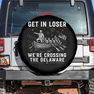 Get In Loser Were Crossing the Delaware Spare Tire Cover Funny 4th of July USA Meme Founding Father Patriotic TS10 No hole Black Print Your Wear