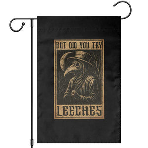 But Did You Try Leeches Plague Doctor Garden Flag Middle Age Medicines Medieval History TS10 Black Print Your Wear