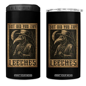 But Did You Try Leeches Plague Doctor 4 in 1 Can Cooler Tumbler Middle Age Medicines Medieval History TS10 One Size: 16 oz Black Print Your Wear