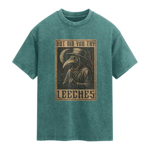 But Did You Try Leeches Plague Doctor Washed Cotton T-Shirt Middle Age Medicines Medieval History