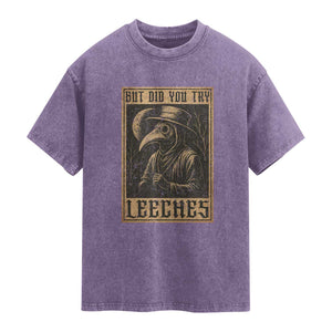 But Did You Try Leeches Plague Doctor Washed Cotton T-Shirt Middle Age Medicines Medieval History