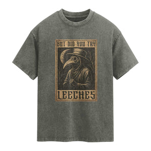 But Did You Try Leeches Plague Doctor Washed Cotton T-Shirt Middle Age Medicines Medieval History