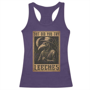 But Did You Try Leeches Plague Doctor Racerback Tank Top Middle Age Medicines Medieval History TS10 Purple Print Your Wear