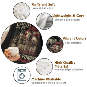 Native American Throw Blanket Funny The First Immigrants Always Forget TS10 Print Your Wear