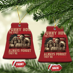 Native American Christmas Ornament Funny The First Immigrants Always Forget TS10 Bell Flake Red Print Your Wear