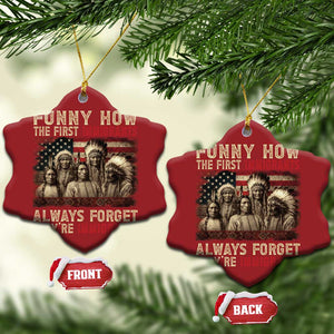 Native American Christmas Ornament Funny The First Immigrants Always Forget TS10 Snow Flake Red Print Your Wear