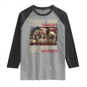 Native American Raglan Shirt Funny The First Immigrants Always Forget TS10 Sport Gray Black Print Your Wear