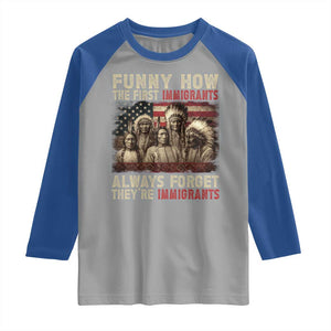 Native American Raglan Shirt Funny The First Immigrants Always Forget TS10 Sport Gray Royal Print Your Wear