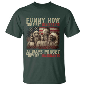 Native American T Shirt Funny The First Immigrants Always Forget TS10 Dark Forest Green Print Your Wear