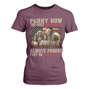 Native American T Shirt For Women Funny The First Immigrants Always Forget TS10 Maroon Print Your Wear