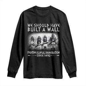 Vintage Native American Long Sleeve Shirt We Should Have Built A Wall TS10 Black Print Your Wear