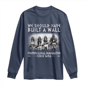 Vintage Native American Long Sleeve Shirt We Should Have Built A Wall TS10 Navy Print Your Wear