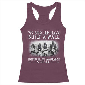 Vintage Native American Racerback Tank Top We Should Have Built A Wall TS10 Maroon Print Your Wear