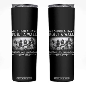 Vintage Native American Skinny Tumbler We Should Have Built A Wall TS10 Black Print Your Wear