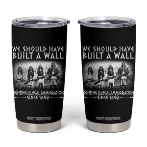 Vintage Native American Tumbler Cup We Should Have Built A Wall TS10 Black Print Your Wear