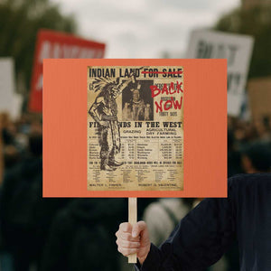 Native American Protest Sign Indian Land For Back Now TS10 Horizontal 18" × 24" Orange Print Your Wear