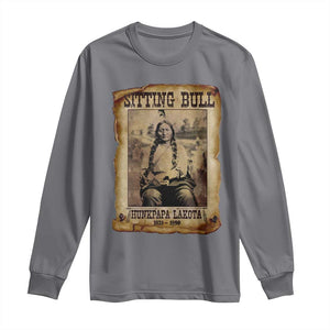 Sitting Bull Long Sleeve Shirt Native American Indian Chief Hunkpapa Lakota Sioux TS10 Charcoal Print Your Wear