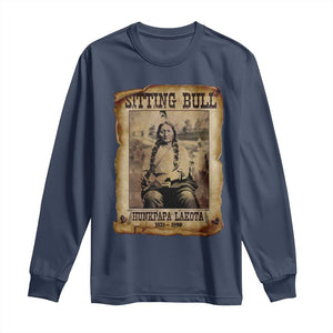 Sitting Bull Long Sleeve Shirt Native American Indian Chief Hunkpapa Lakota Sioux TS10 Navy Print Your Wear
