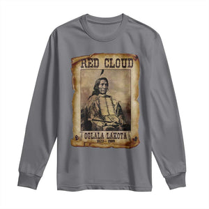 Red Cloud Long Sleeve Shirt Oglala Lakota Sioux Native American Chief Warrior History TS10 Charcoal Print Your Wear