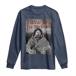 Stop MMIW Long Sleeve Shirt I Wear Red For My Sister Native American TS10 Navy Print Your Wear