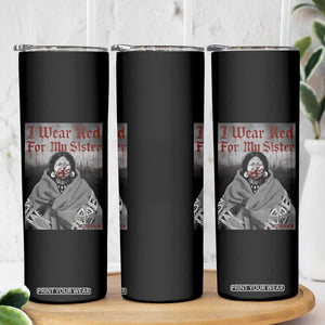 Stop MMIW Skinny Tumbler I Wear Red For My Sister Native American TS10 Print Your Wear