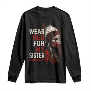 MMIW Long Sleeve Shirt I Wear Red For My Sister Native American Stop MMIW TS10 Black Print Your Wear