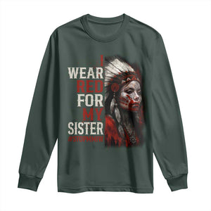 MMIW Long Sleeve Shirt I Wear Red For My Sister Native American Stop MMIW TS10 Dark Forest Green Print Your Wear