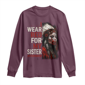 MMIW Long Sleeve Shirt I Wear Red For My Sister Native American Stop MMIW TS10 Maroon Print Your Wear