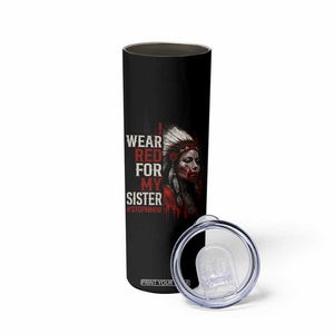 MMIW Skinny Tumbler I Wear Red For My Sister Native American Stop MMIW TS10 Print Your Wear