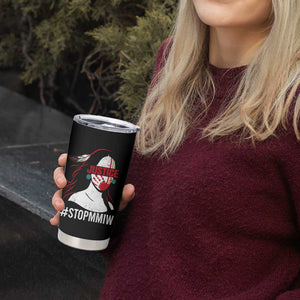 MMIW Awareness Tumbler Cup Justice For Indigenous Woman Stop Stolen Sisters TS10 Print Your Wear