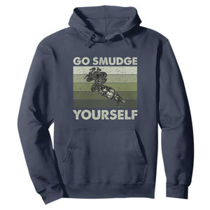 Go Smudge Yourself Hoodie Funny Sage Bundle Smudging Feather TS10 Navy Print Your Wear