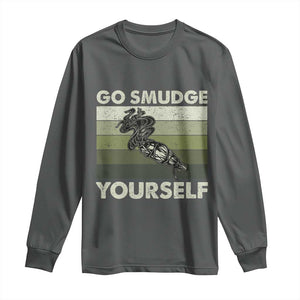 Go Smudge Yourself Long Sleeve Shirt Funny Sage Bundle Smudging Feather TS10 Dark Heather Print Your Wear