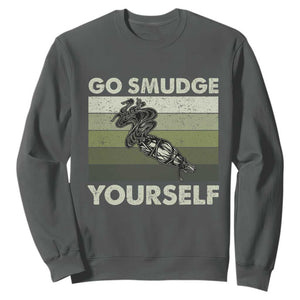 Go Smudge Yourself Sweatshirt Funny Sage Bundle Smudging Feather TS10 Dark Heather Print Your Wear