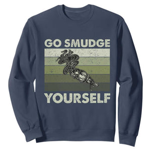 Go Smudge Yourself Sweatshirt Funny Sage Bundle Smudging Feather TS10 Navy Print Your Wear