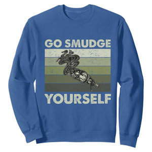 Go Smudge Yourself Sweatshirt Funny Sage Bundle Smudging Feather TS10 Royal Blue Print Your Wear