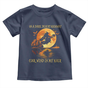 Funny Witch Toddler T Shirt On A Dark Desert Highway Cool Wind In My Hair TS10 Navy Print Your Wear