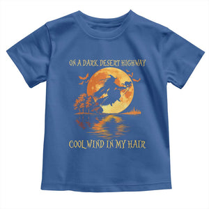 Funny Witch Toddler T Shirt On A Dark Desert Highway Cool Wind In My Hair TS10 Royal Blue Print Your Wear