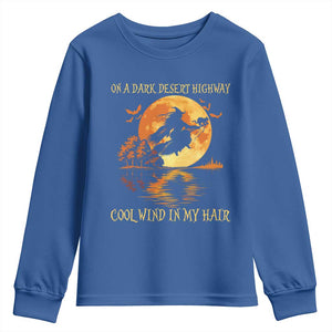 Funny Witch Youth Sweatshirt On A Dark Desert Highway Cool Wind In My Hair TS10 Royal Blue Print Your Wear