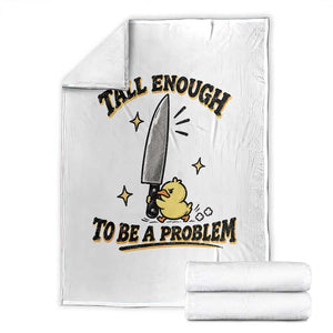Tall Enough To Be A Problem Funny Duck Throw Blanket With Giant Knife Meme Humor