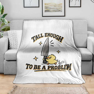 Tall Enough To Be A Problem Funny Duck Throw Blanket With Giant Knife Meme Humor