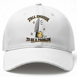 Tall Enough To Be A Problem Funny Duck Baseball Cap With Giant Knife Meme Humor
