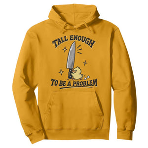 Tall Enough To Be A Problem Funny Duck Hoodie With Giant Knife Meme Humor