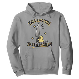 Tall Enough To Be A Problem Funny Duck Hoodie With Giant Knife Meme Humor