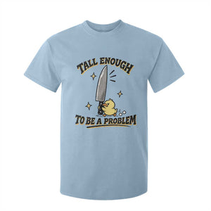 Tall Enough To Be A Problem Funny Duck T Shirt For Kid With Giant Knife Meme Humor