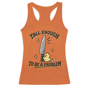 Tall Enough To Be A Problem Funny Duck Racerback Tank Top With Giant Knife Meme Humor
