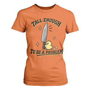 Tall Enough To Be A Problem Funny Duck T Shirt For Women With Giant Knife Meme Humor