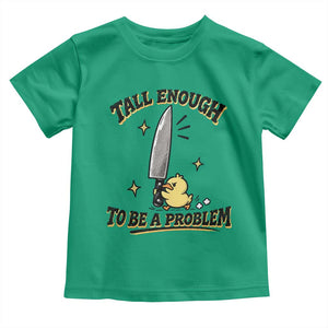 Tall Enough To Be A Problem Funny Duck Toddler T Shirt With Giant Knife Meme Humor