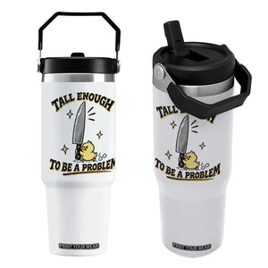 Tall Enough To Be A Problem Funny Duck Flip Straw Tumbler With Giant Knife Meme Humor