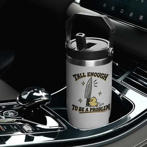 Tall Enough To Be A Problem Funny Duck Flip Straw Tumbler With Giant Knife Meme Humor