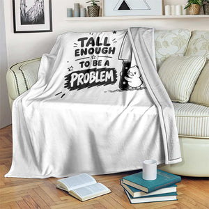 Tall Enough To Be A Problem Funny Duck Humor Throw Blanket